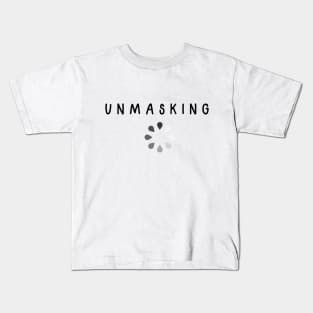 Unmasking in progress Kids T-Shirt